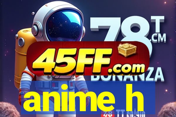 anime h